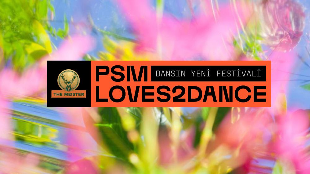 PSM Loves2Dance Festival  29 Haziran’da Zorlu PSM’de
